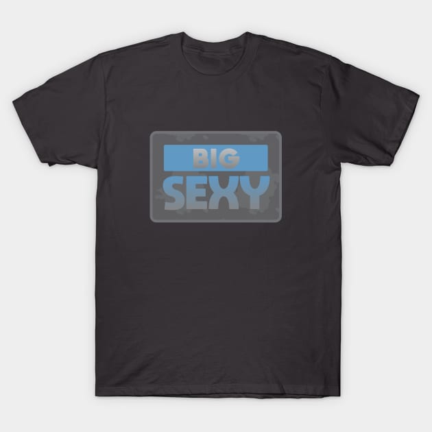 Big Sexy T-Shirt by Dale Preston Design